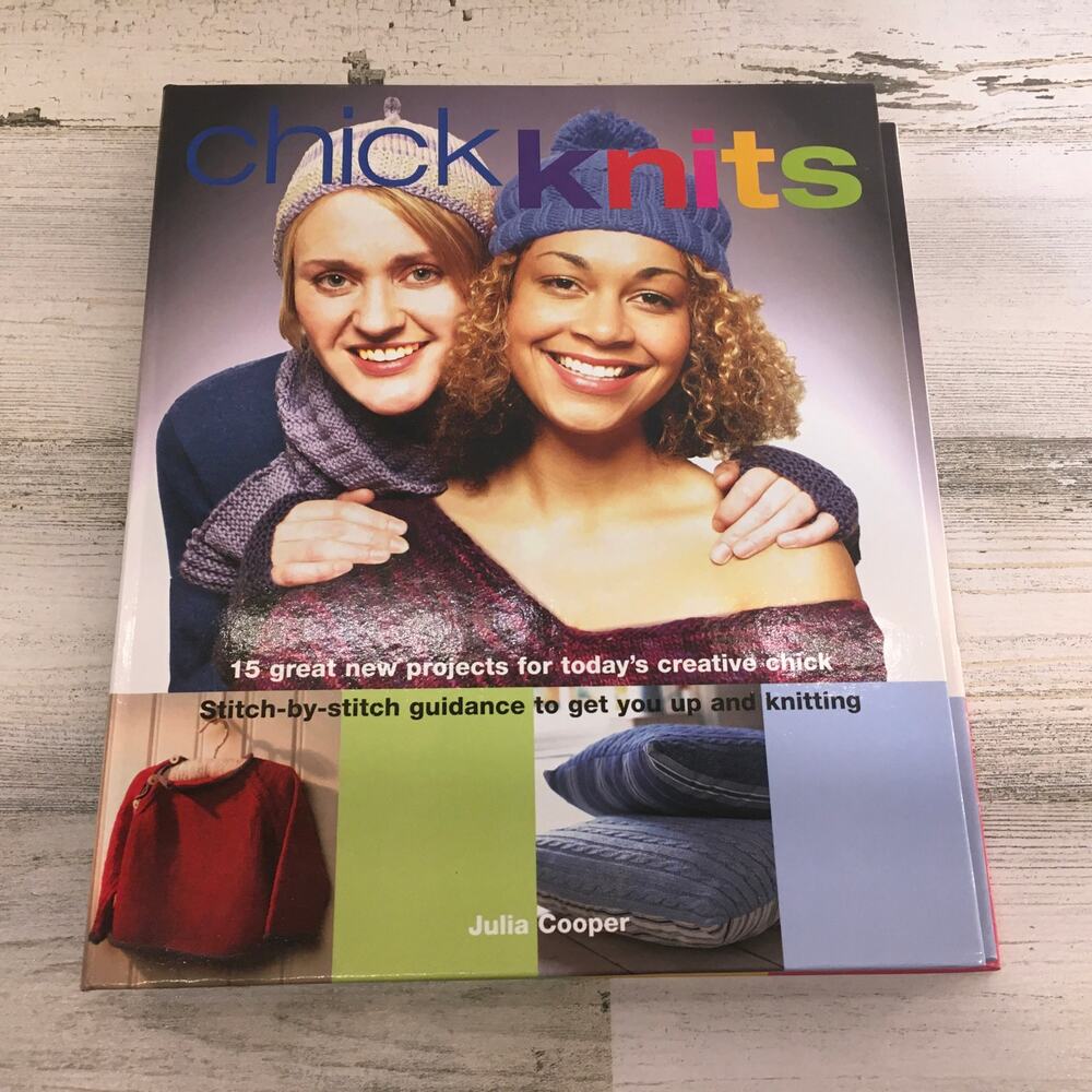 Chick Knits Stitch By Stitch Guide 15 Projects to up your Knitting Garments